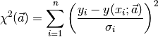 \chi^2 (\vec a) = \sum_{i=1}^n \left ( \frac{y_i - y(x_i; \vec a)}{ \sigma_i} \right )^2